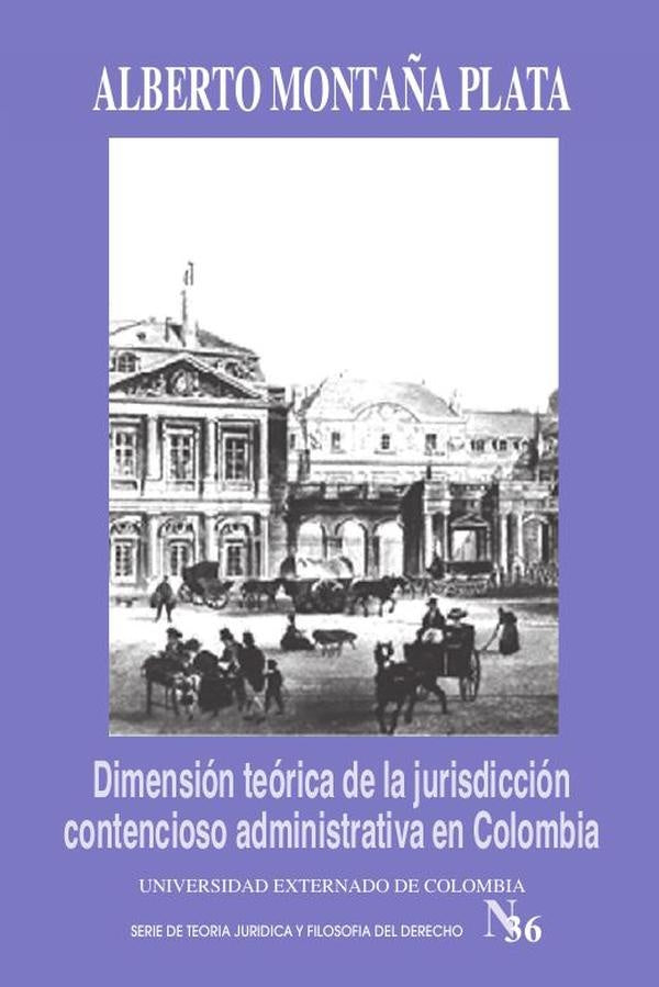 Dimensión teórica de la jurisdicción contencioso administrativa en Colombia | Alberto Montaña