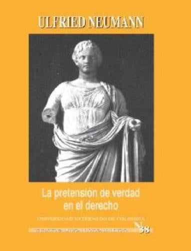 La pretensión de verdad en el derecho y tres ensayos sobre Radbruch | Neumann Ulfried