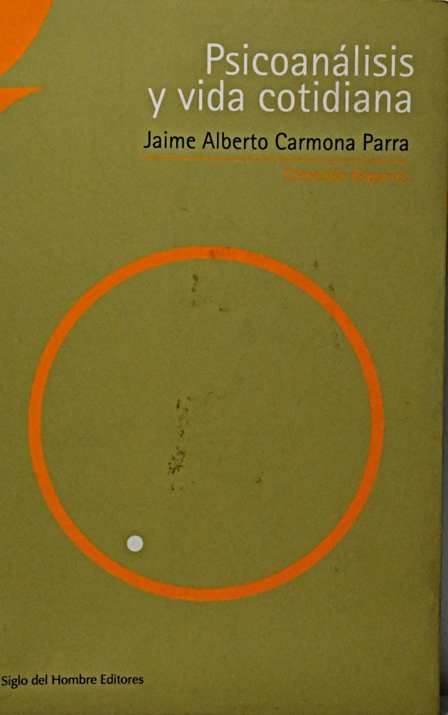 PSICOANALISIS Y VIDA COTIDIANA.. | JAIME ALBERTO  CARMONA PARRA