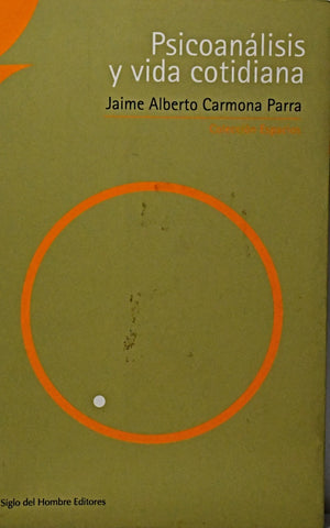 PSICOANALISIS Y VIDA COTIDIANA.. | JAIME ALBERTO  CARMONA PARRA