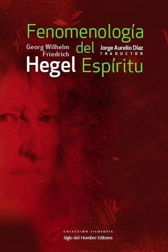 Fenomenología del Espíritu | Georg Wilhelm Friedrich Hegel, Jorge Aurelio Díaz
