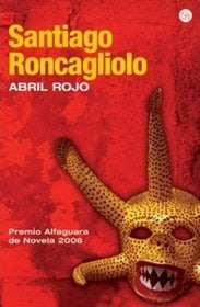 ABRIL ROJO  | Santiago Roncagliolo