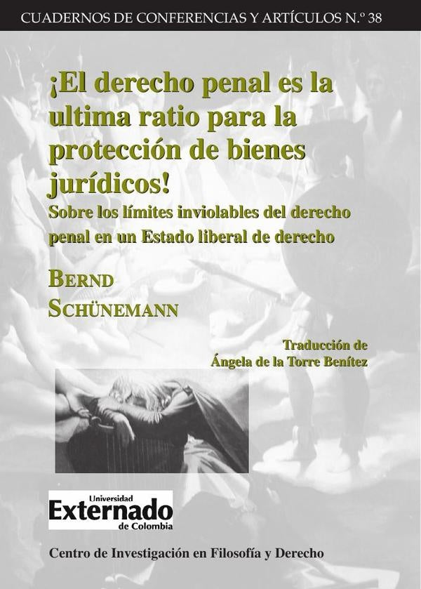 El derecho penal es la ultima ratio para la protección de bienes jurídicos! Sobre los límites inviol | Bernd Schunemann