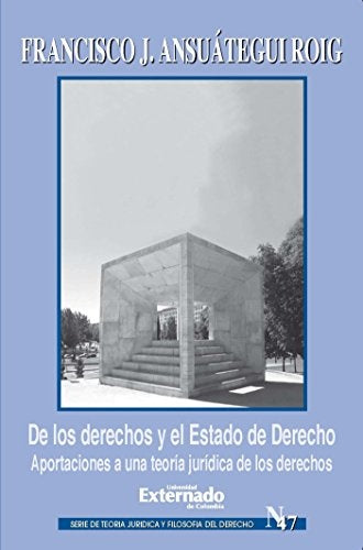 De los derechos y el Estado de Derecho. Aportaciones a una teoría jurídica de los derechos | Francisco Ansuátegui
