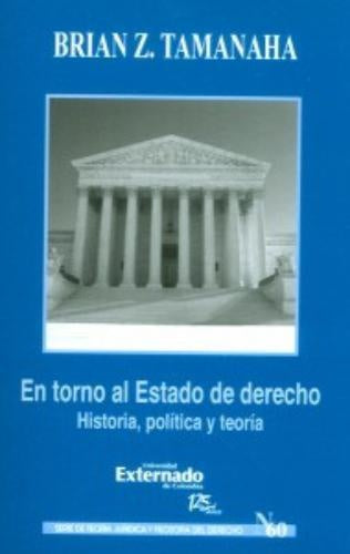 En torno al estado de derecho. Historia, política y teoría | Brian Tamanaha