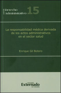 La responsabilidad médica derivada de los actos administrativos en el sector salud | Azarola Gil, Gil