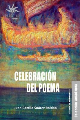 Celebración del poema. | Juan Camilo Suárez Roldán