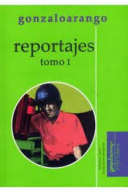 Reportajes: tomo I | Gonzalo Arango