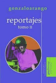 Reportajes: tomo II | Gonzalo Arango