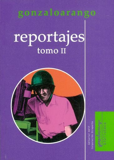 Reportajes: tomo II | Gonzalo Arango