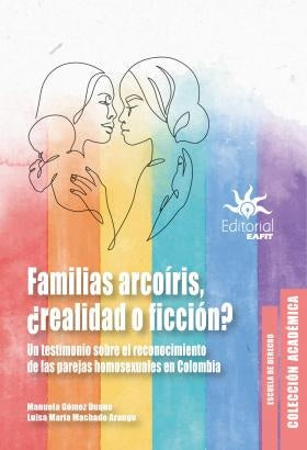 Familias arcoíris, ¿realidad o ficción? | Gómez Duque, Machado Arango