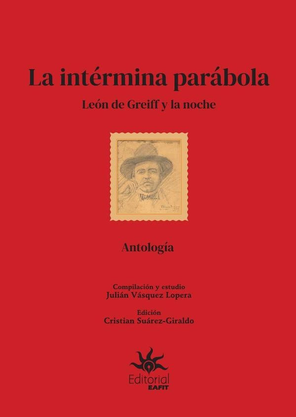 La intérmina parábola: León de Greiff y la noche. | Julián Vásquez Lopera
