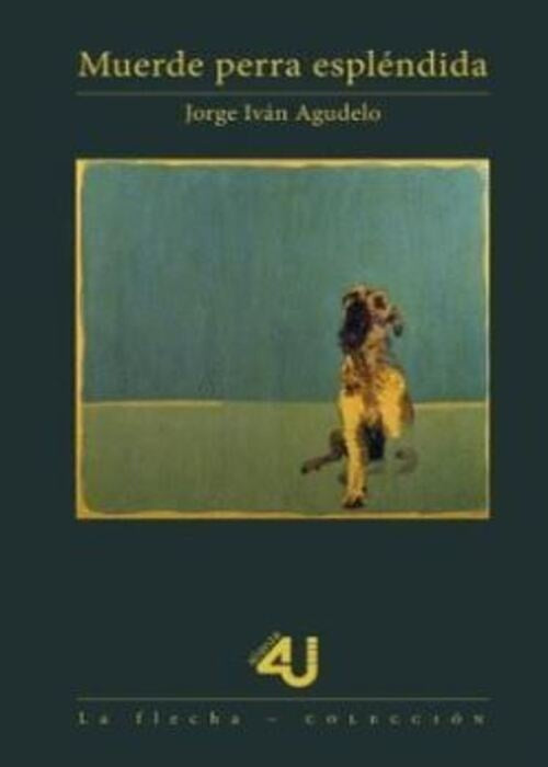Muerde perra espléndida | Jorge Iván Agudelo