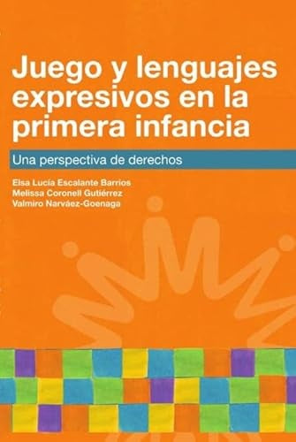 Juego y lenguajes expresivos en la primera infancia | Melissa Coronel, Elsa Lucía Escalante y otros