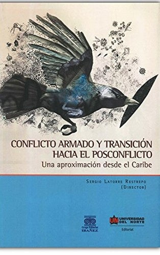 Conflicto armado y transición hacia el posconflicto | Sergio Latorre Restrepo
