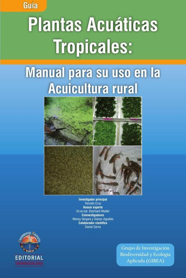 Plantas acuáticas tropicales: manual para su uso en la acuicultura rural | Vergara, Wedler y otros