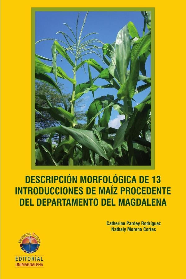 Descripción morfológica de 13 introducciones de maíz procedentes del Departamento del Magdalena | Pardey Rodríguez, Moreno Cortes