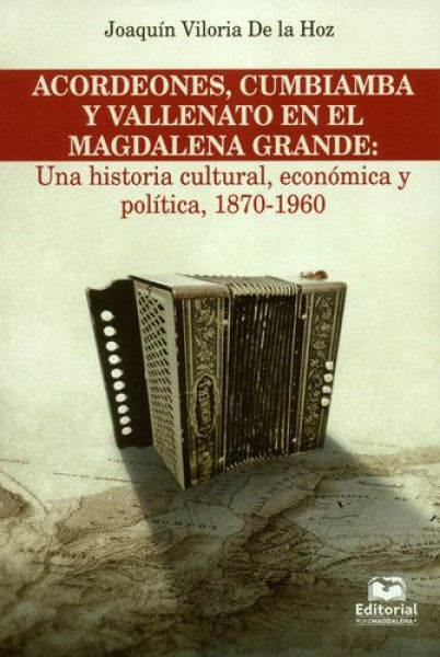 Acordeones, cumbiamba y vallenato en el Magdalena Grande | Joaquín Viloria De La Hoz