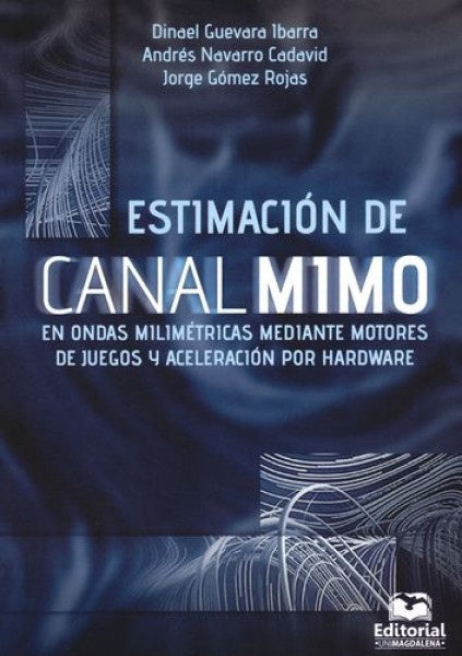 Estimación de canal MIMO en ondas milimétricas mediante motores de juegos y aceleración por hardware | Navarro Cadavid, Guevara Ibarra