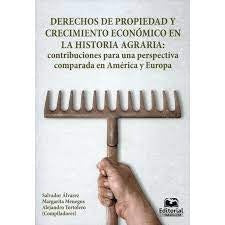 Derechos de propiedad y crecimiento económico en la historia agraria: contribuciones para una perspe | Tortolero, Menegus y otros