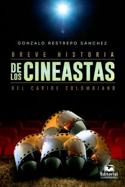 Breve historia de los cineastas del caribe colombiano | Gonzalo Sánchez