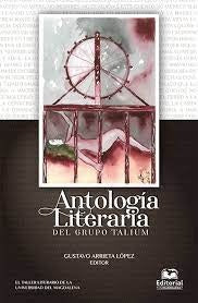 Antología literaria del grupo TALIUM | Gustavo Arrieta