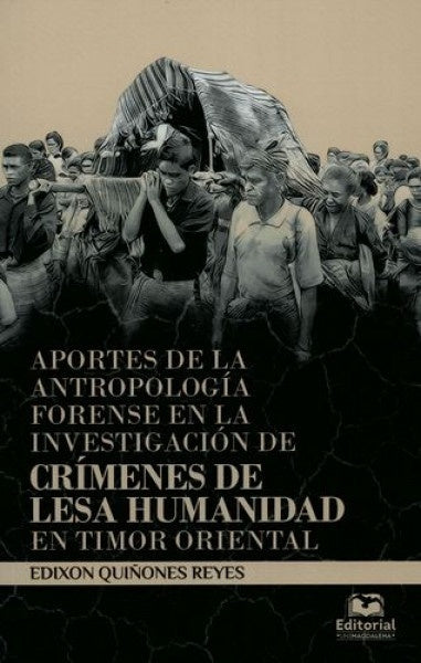 Aportes de la antropología forense en la investigación de crímenes de lesa humanidad en Timor Orient | Edixon Quiñonez