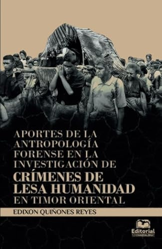 Aportes de la antropología forense en la investigación de crímenes de lesa humanidad en Timor Orient | Edixon Quiñonez