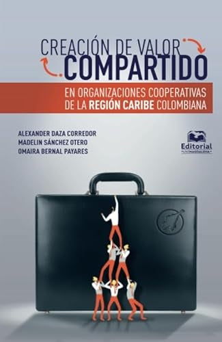 Creación de valor compartido en organizaciones cooperativas de la región Caribe colombiana | Bernal, Daza y otros