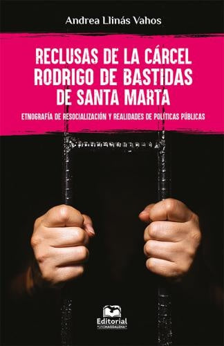 Reclusas de la Cárcel Rodrigo de Bastidas de Santa Marta | Andrea Llinás Vahos