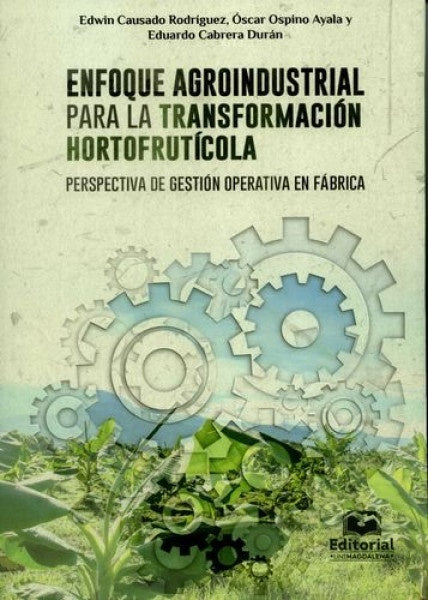 Enfoque agroindustrial para la transformación hortofrutícola: perspectiva de gestión operativa en fá | Rodríguez, Cabrera y otros