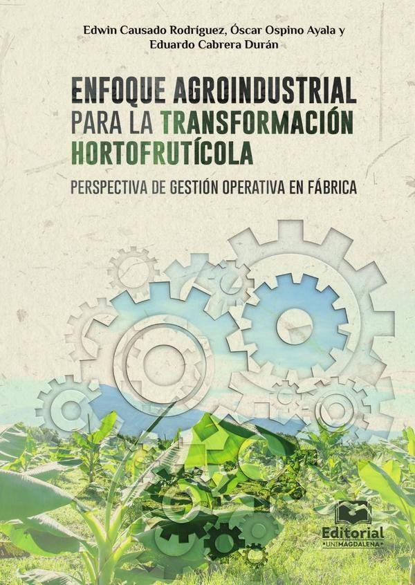 Enfoque agroindustrial para la transformación hortofrutícola: perspectiva de gestión operativa en fá | Ospino, Cabrera y otros