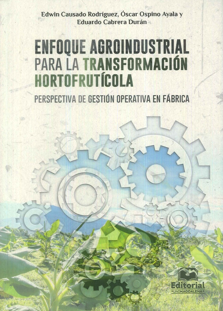Enfoque agroindustrial para la transformación hortofrutícola: perspectiva de gestión operativa en fá | Rodríguez, Cabrera y otros