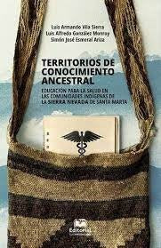 Territorios de conocimiento ancestral | Luis Armando Vila Sierra
