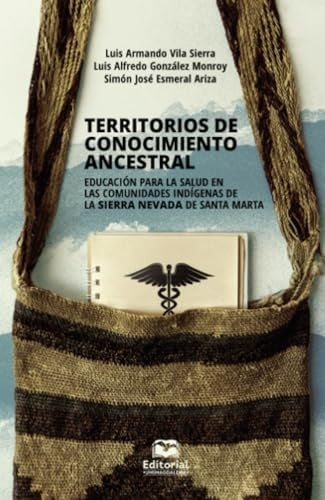 Territorios de conocimiento ancestral | Luis Armando Vila Sierra