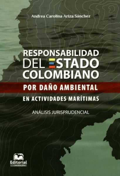 Responsabilidad del Estado colombiano por daño ambiental en actividades marítimas | Andrea Carolina Ariza Sánchez