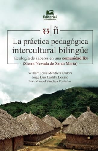 La práctica pedagógica intercultural bilingüe | Sánchez Fontalvo, Castilla Lozano y otros