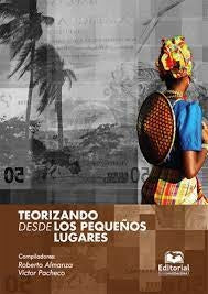 Teorizando desde los pequeños lugares | Varios autores, Vários autores y otros