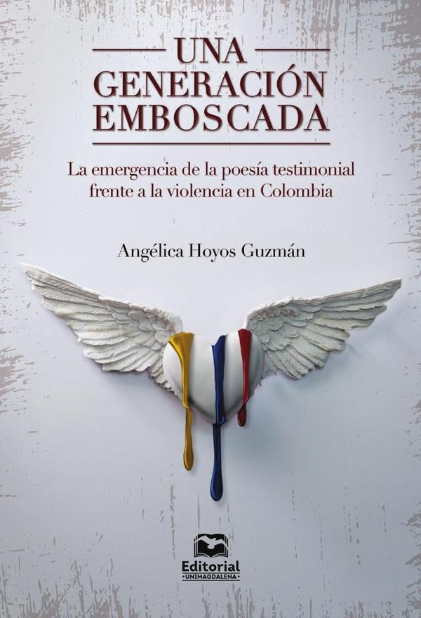 Una generación emboscada: la emergencia de la poesía testimonial frente a la violencia en Colombia | Angelica Hoyos