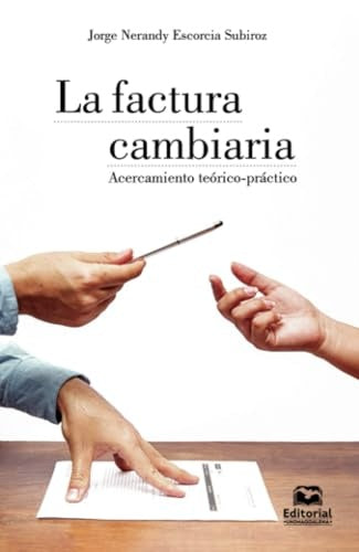 La factura cambiaria | Jorge Nerandy Escorcia Subiroz