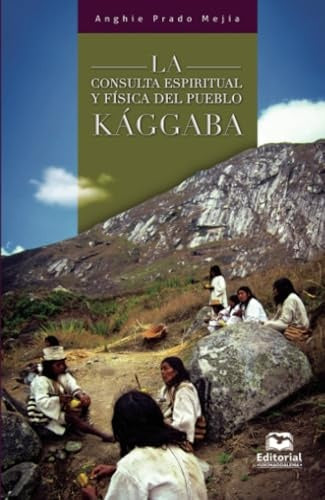 La consulta espiritual y física del pueblo kággaba | Anghie Prado Mejía