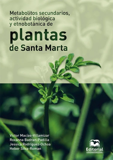 Metabolitos secundarios, actividad biológica y etnobotánica de plantas de Santa Marta | Víctor Enrique Macías Villamizar