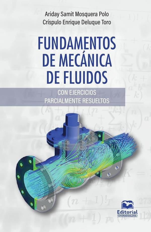 Fundamentos de mecánica de fluidos | Críspulo Enrique Deluque Toro, Ariday Samit Mo...