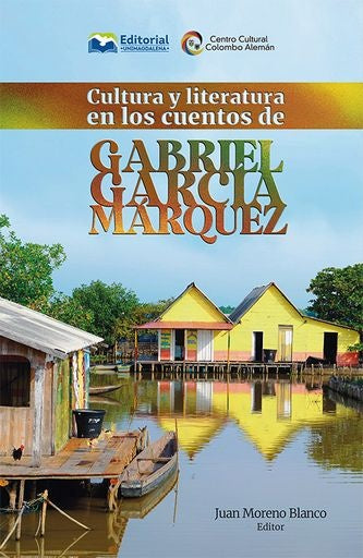 Cultura y literatura en los cuentos de Gabriel García Márquez | Moreno, Toro y otros
