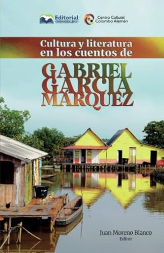Cultura y literatura en los cuentos de Gabriel García Márquez | Moreno, Toro y otros