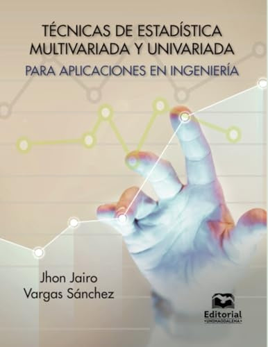 Técnicas de estadística multivariada y univariada para aplicaciones en Ingeniería | Jhon Jairo Vargas Sánchez