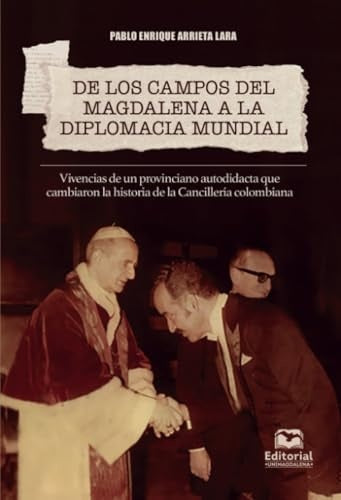 De los campos del Magdalena a la diplomacia mundial | PabloEnriqueArrietaLara