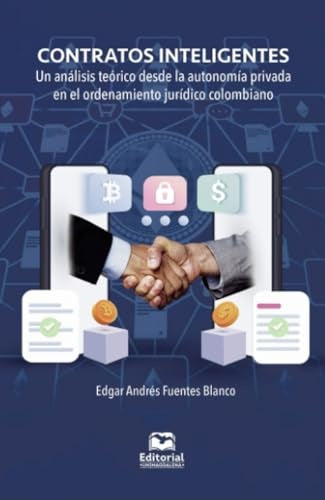 Contratos inteligentes: un análisis teórico desde la autonomía privada en el ordenamiento jurídico c | Edgar Fuentes