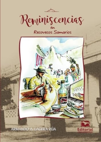 Reminiscencias en recovecos samarios | Armando Alfredo Lacera Rúa