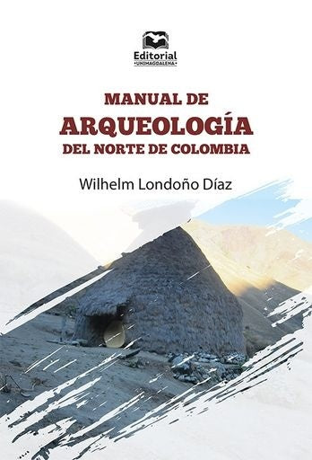 Manual de arqueología del norte de Colombia | Londoño, Wilhelm Londoño Díaz